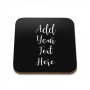 Add Your Own Message Square Coaster